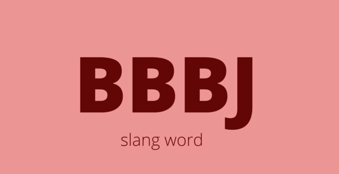 BBBJ Meaning – What does BBBJ Mean?