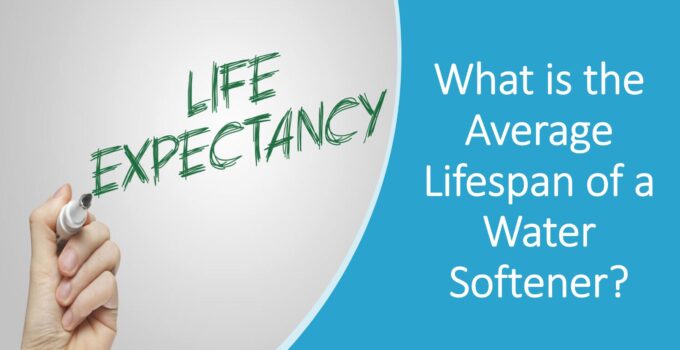 What Is the Average Life Expectancy of a Water Softener?