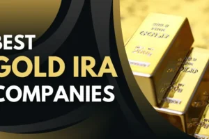 Guide to Choosing A Gold IRA Company for Your Retirement Savings